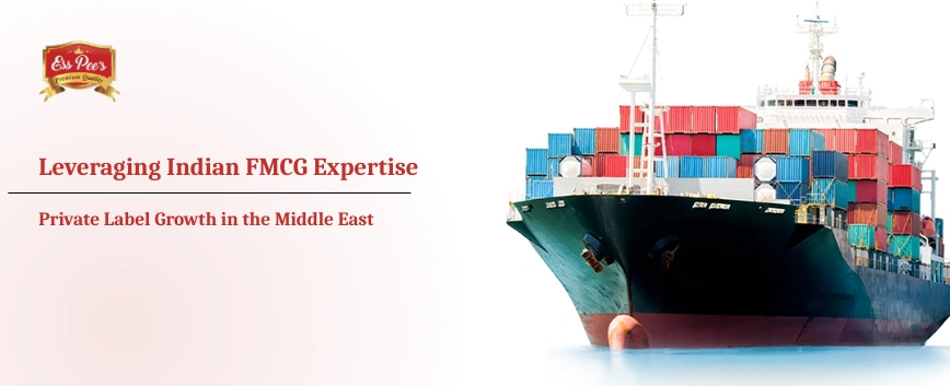 Leveraging Indian FMCG Expertise for Private Label Growth in the Middle East